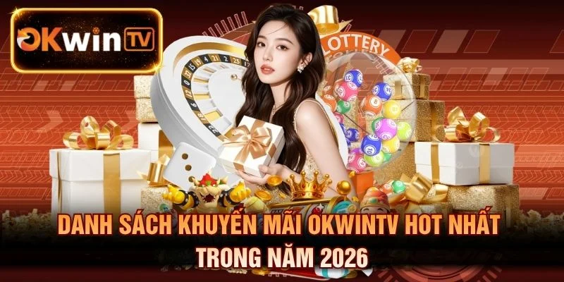 Danh sách ưu đãi hot nhất trong năm 2026