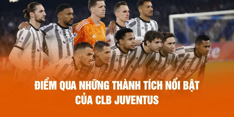 Điểm qua những thành tích nổi bật của CLB Juventus