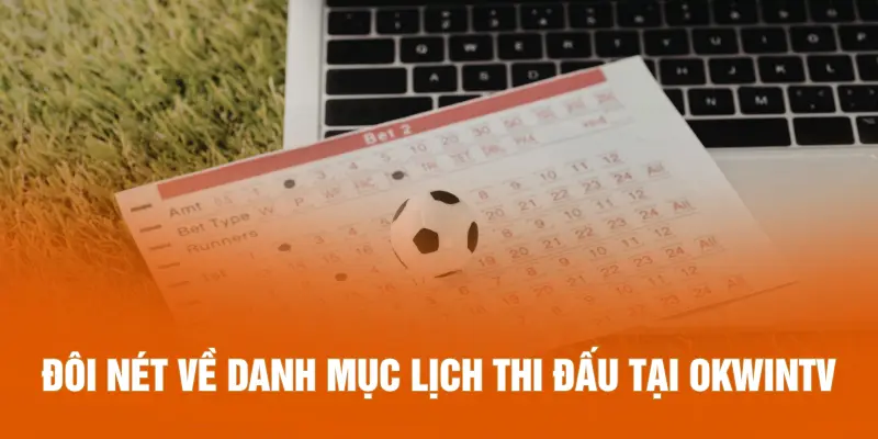 Đôi nét về danh mục lịch thi đấu tại OKWINTV