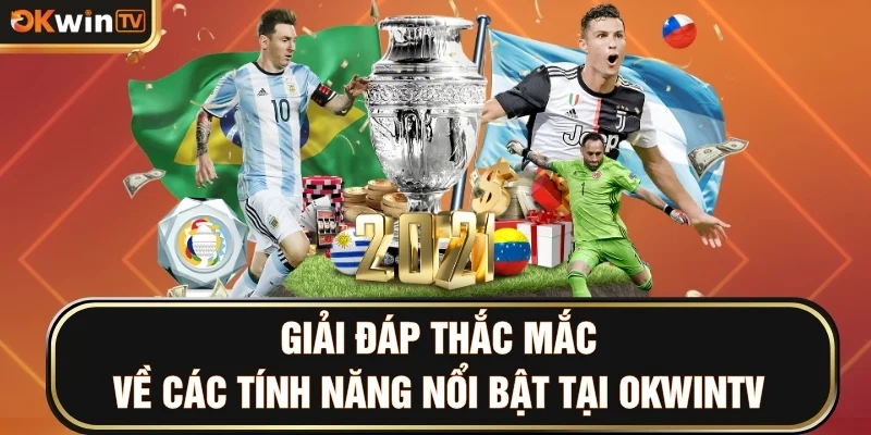 Giải đáp thắc mắc về các tính năng nổi bật tại OKWINTV