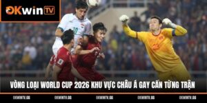 Vòng Loại World Cup 2026 Khu Vực Châu Á Gay Cấn Từng Trận